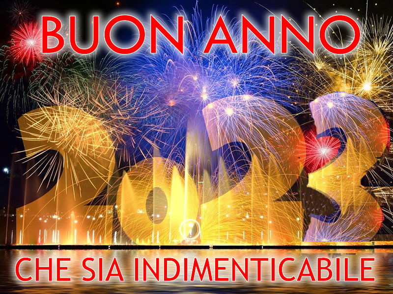 Buon Anno 2023, che sia indimenticabile e ricco di felicita'